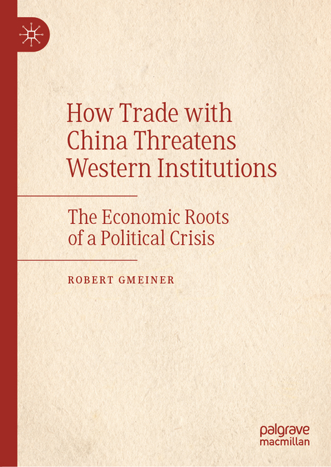 How Trade with China Threatens Western Institutions - Robert Gmeiner