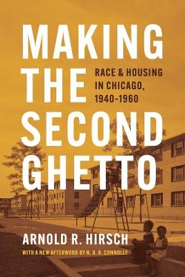 Making the Second Ghetto - Arnold R. Hirsch