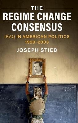 The Regime Change Consensus - Joseph Stieb