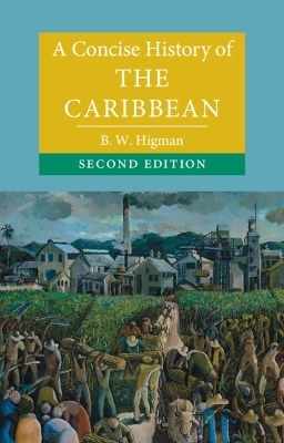 A Concise History of the Caribbean - B. W. Higman