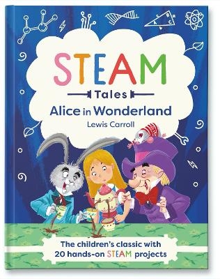 STEAM Tales: Alice in Wonderland - Katie Dicker, Lewis Carroll