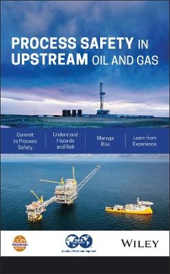 Process Safety in Upstream Oil and Gas -  CCPS (Center for Chemical Process Safety)