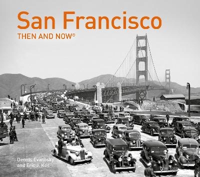 San Francisco Then and Now® - Dennis Evanosky and Eric J. Kos