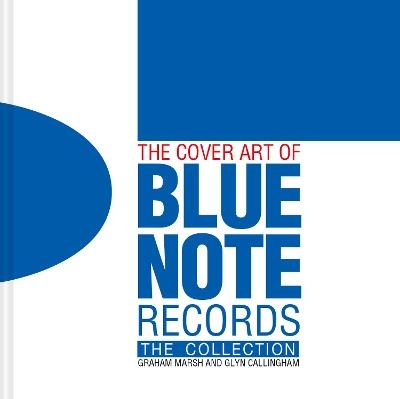 The Cover Art of Blue Note Records - Graham Marsh, Glyn Callingham