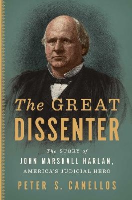 The Great Dissenter - Peter S. Canellos