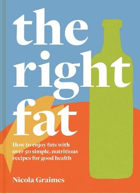 The Right Fat - Nicola Graimes