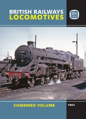 abc British Locomotives 1964 Combined Volume -  LTD Crecy Publishing