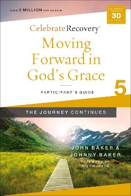 Moving Forward in God's Grace: The Journey Continues, Participant's Guide 5 - John Baker, Johnny Baker