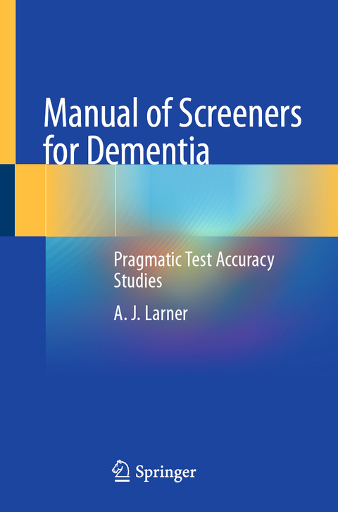 Manual of Screeners for Dementia - A. J. Larner