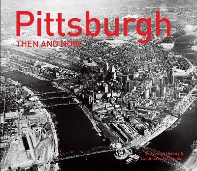 Pittsburgh Then and Now® -  Pittsburgh History &  Landmarks Foundation