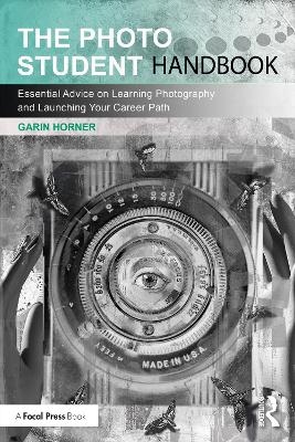 The Photo Student Handbook - Garin Horner