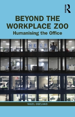 Beyond the Workplace Zoo - Nigel Oseland