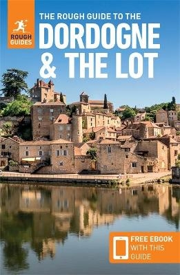 The Rough Guide to the Dordogne & the Lot: Travel Guide with eBook - Rough Guides