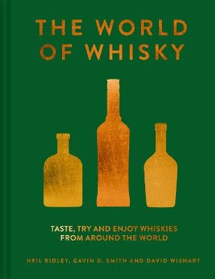 The World of Whisky - Neil Ridley, Gavin D. Smith, David Wishart