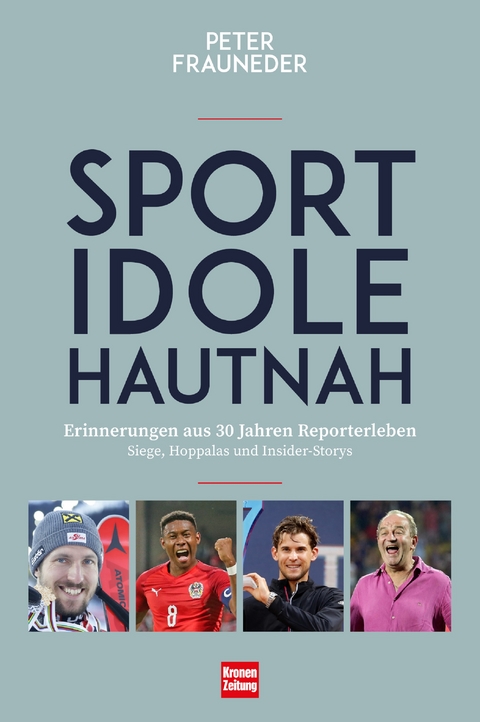 Sportidole hautnah - Erinnerungen aus 30 Jahren Reporter-Leben - Peter Frauneder