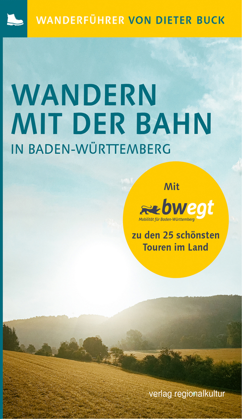 Wandern mit der Bahn in Baden-Württemberg - Dieter Buck