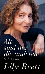 Alt sind nur die anderen - Lily Brett