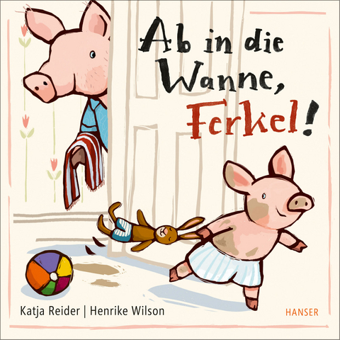 Ab in die Wanne, Ferkel! - Katja Reider, Henrike Wilson