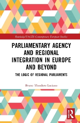 Parliamentary Agency and Regional Integration in Europe and Beyond - Bruno Theodoro Luciano