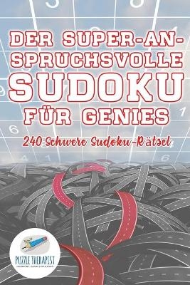 Der Super-Anspruchsvolle Sudoku für Genies 240 Schwere Sudoku-Rätsel -  Puzzle Therapist