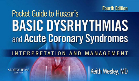 Pocket Guide for Huszar's Basic Dysrhythmias and Acute Coronary Syndromes -  Keith Wesley