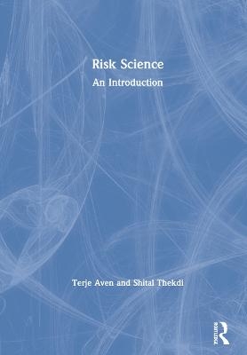 Risk Science - Terje Aven, Shital Thekdi