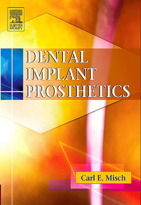 Dental Implant Prosthetics -  Carl E. Misch