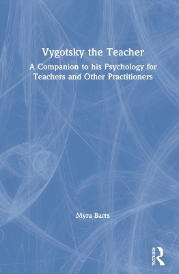 Vygotsky the Teacher - Myra Barrs