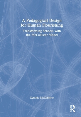 A Pedagogical Design for Human Flourishing - Cynthia McCallister