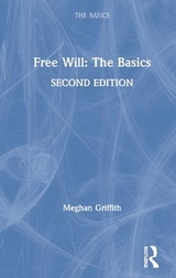 Free Will: The Basics - Griffith, Meghan