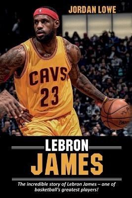 LeBron James - Jordan Lowe