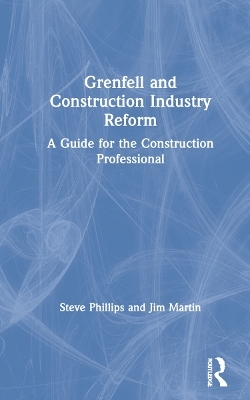 Grenfell and Construction Industry Reform - Steve Phillips, Jim Martin