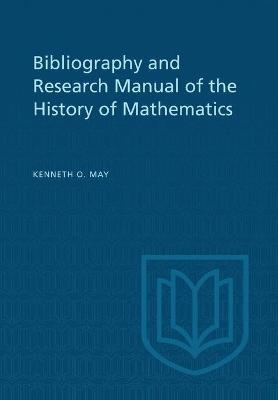 Bibliography and Research Manual of the History of Mathematics - Kenneth May