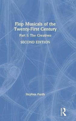 Flop Musicals of the Twenty-First Century - Stephen Purdy