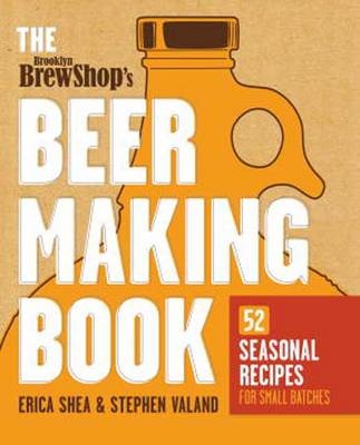 Brooklyn Brew Shop's Beer Making Book -  Jennifer Fiedler,  Erica Shea,  Stephen Valand