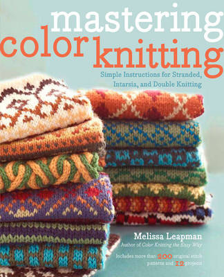 Mastering Color Knitting -  Melissa Leapman