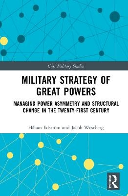 Military Strategy of Great Powers - Håkan Edström, Jacob Westberg