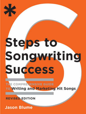 Six Steps to Songwriting Success, Revised Edition -  Jason Blume