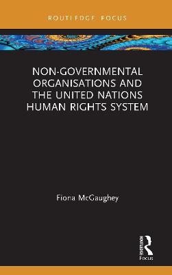 Non-Governmental Organisations and the United Nations Human Rights System - Fiona McGaughey