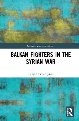 Balkan Fighters in the Syrian War - Tanja Dramac Jiries