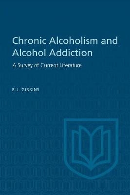 Chronic Alcoholism and Alcohol Addiction - R. J. Gibbins