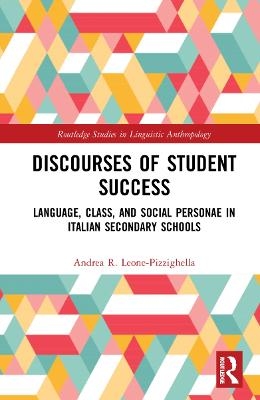 Discourses of Student Success - Andrea R. Leone-Pizzighella