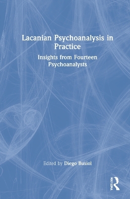 Lacanian Psychoanalysis in Practice - 