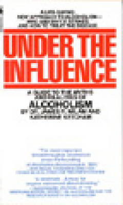 Under the Influence -  Katherine Ketcham,  James Robert Milam