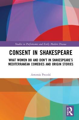 Consent in Shakespeare - Artemis Preeshl