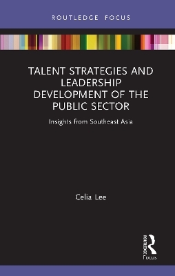 Talent Strategies and Leadership Development of the Public Sector - Celia Lee