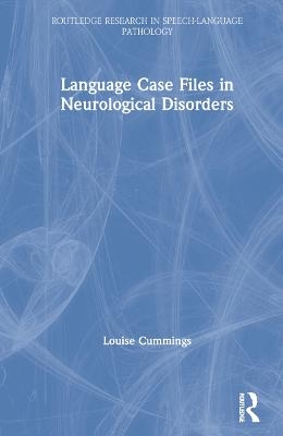 Language Case Files in Neurological Disorders - Louise Cummings