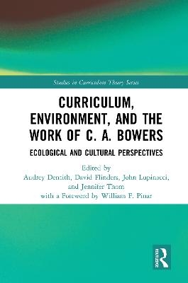 Curriculum, Environment, and the Work of C. A. Bowers - 