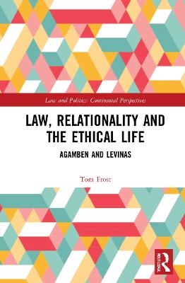 Law, Relationality and the Ethical Life - Tom Frost