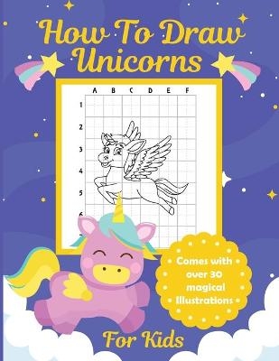 How To Draw Unicorns For Kids - Aimee Michaels